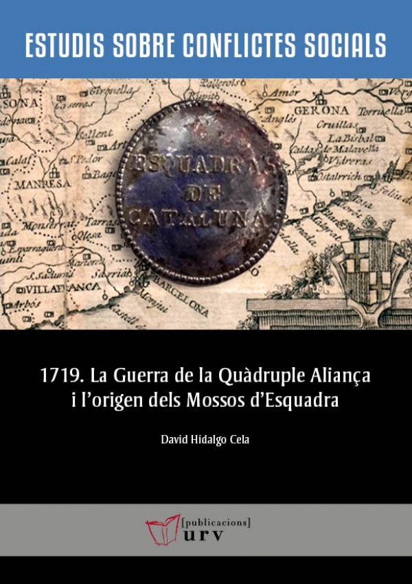 1719. La Guerra de la Quàdruple Aliança i l’origen dels Mossos d’Esquadra