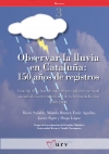 Observar la lluvia en Cataluña: 150 años de registros