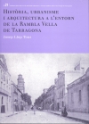 Història, urbanisme i arquitectura a l&#039;entorn de la Rambla Vella de Tarragona